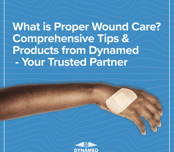What is Proper Wound Care? Comprehensive Tips and Products from Dynamed - Your Trusted Partner