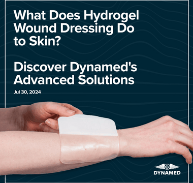 What Does Hydrogel Wound Dressing Do to Skin? Discover Dynamed's Advanced Solutions