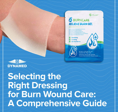 Selecting the Right Dressing for Burn Wound Care: A Comprehensive Guide