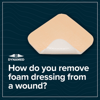 How do you remove foam dressing from a wound?
