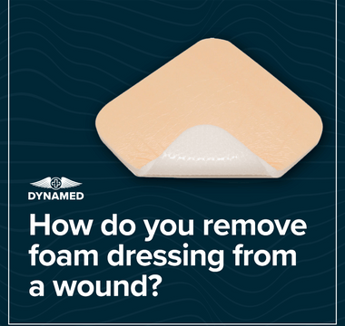 How do you remove foam dressing from a wound?