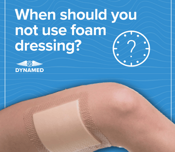 When should you not use foam dressing? Insights from Dynamed