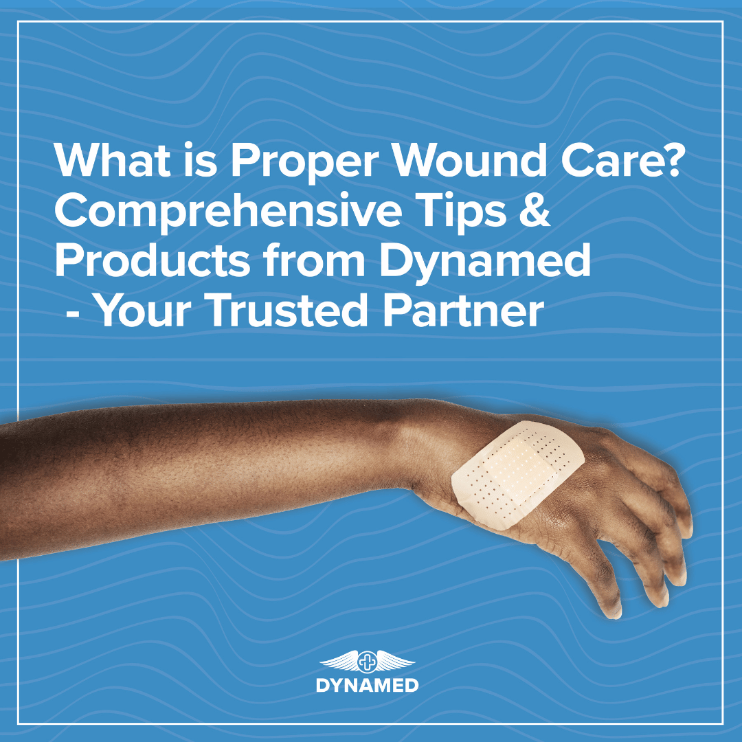 What is Proper Wound Care? Dynamed - Your Trusted Partner