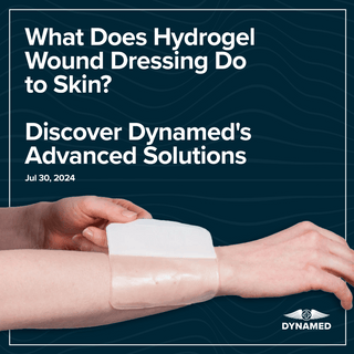 What Does Hydrogel Wound Dressing Do to Skin? Discover Dynamed's Advanced Solutions