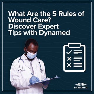 What Are the 5 Rules of Wound Care? Discover Expert Tips with Dynamed