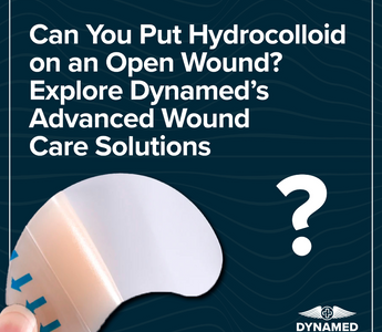 Can You Put Hydrocolloid on an Open Wound? Explore Dynamed’s Advanced Wound Care Solutions