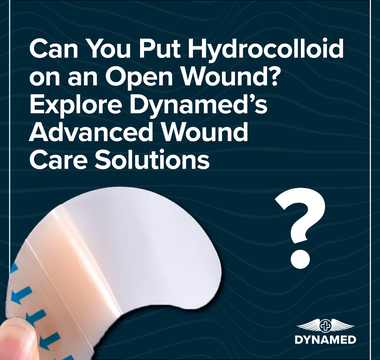 Can You Put Hydrocolloid on an Open Wound? Explore Dynamed’s Advanced Wound Care Solutions