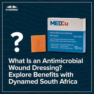 What Is an Antimicrobial Wound Dressing? Explore Benefits with Dynamed, South Africa's Leader