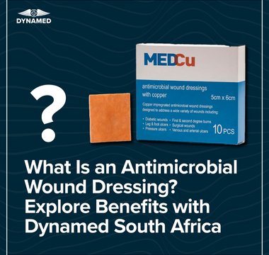 What Is an Antimicrobial Wound Dressing? Explore Benefits with Dynamed, South Africa's Leader