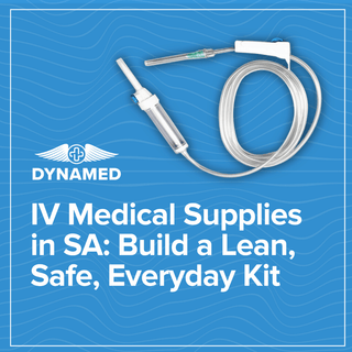 IV Medical Supplies in SA: Build a Lean, Safe, Everyday Kit