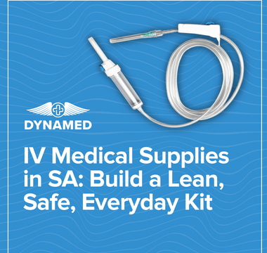 IV Medical Supplies in SA: Build a Lean, Safe, Everyday Kit